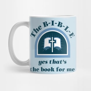 The B-I-B-L-E yes that’s the book for me Mug